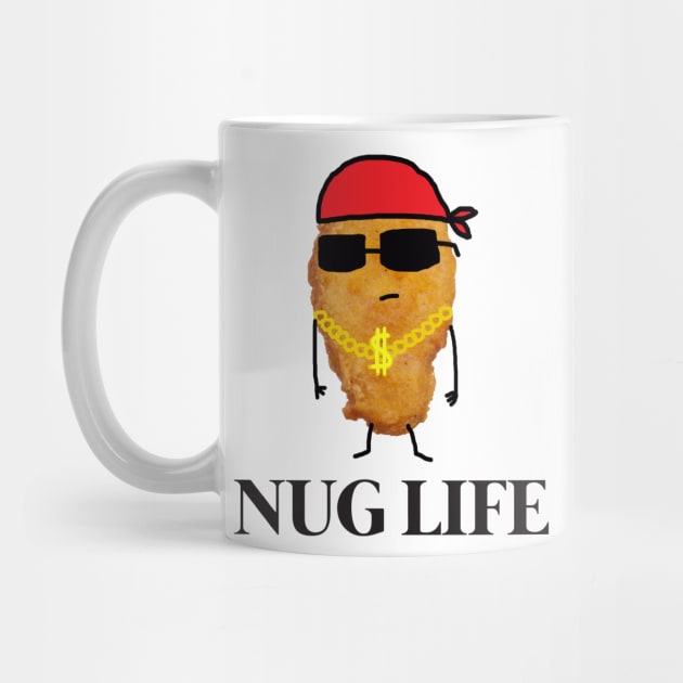 Funny Nug Life Chicken Nugget by GWENT